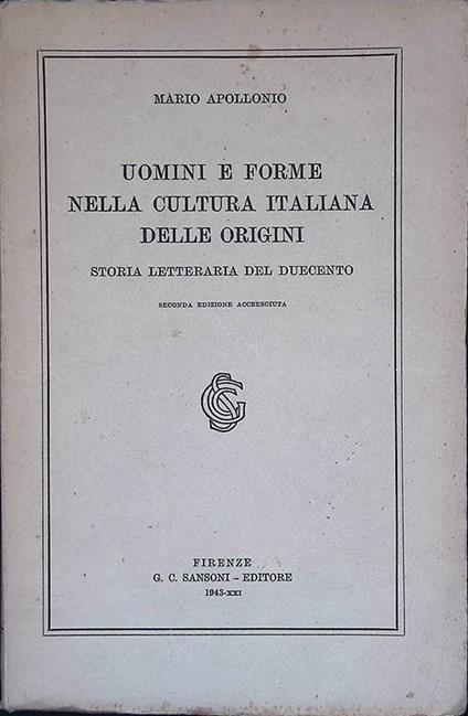 Uomini e forme nella cultura italiana delle origini. Storia letteraria del Duecento - Mario Apollonio - copertina