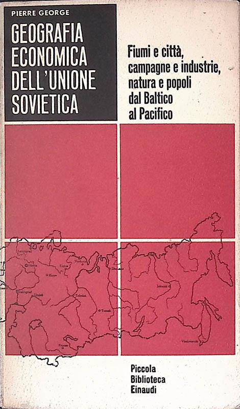 Geografia dell'Unione Sovietica. Fiumi e città, campagne e industrie, natura  e popoli dal Baltico al Pacifico - Pierre George - Libro Usato - Einaudi -  | IBS