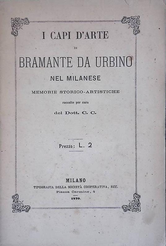 I Capi d'Arte di Bramante da Urbino nel milanese. Memorie storico-artistiche - copertina