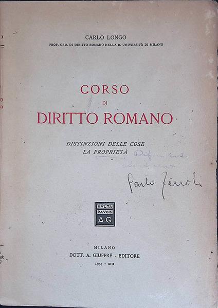 Corso di Diritto Romano. Distinzioni delle cose - La proprietà - Carlo Longo - copertina