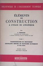 Eléments de Construction a l'usage de l'ingénieur. Tome V - Transformation du mouvement circulaire continu en rectiligne alternatif et vice versa