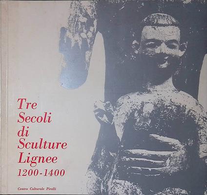 Tre secoli di Sculture Lignee 1200-1400 - copertina