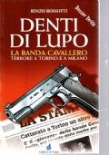 Denti di Lupo. La banda Cavallero. Terrore a Torino e a Milano - Renzo Rossotti - copertina