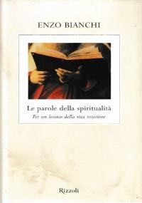 Le PAROLE DELLA SPIRITUALITA’. Per un lessico della vita interiore - Enzo Bianchi - copertina