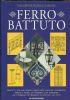 Ferro battuto - Carlo Amedeo Reyneri di Lagnasco - copertina