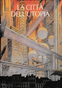 La città dell’Utopia. Dalla città ideale alla città del Terzo Millennio - copertina