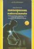 Menopausa naturalmente. Vivere con energia, saggezza, salute: un libro per tutte le donne dai quarant’anni alla piena maturità - Sadja Greenwood - copertina