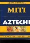 Miti Aztechi. Il popolo di Tenochtitlan