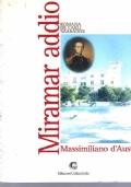 Miramar addio - Massimiliano d’Austria - Romana De Carli Szabados - copertina