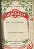 Il Risorgimento Nazionale (1815-1878) - Vita di Garibaldi vol.1 & 2 - Fatti e detti memorabili della vita di Giuseppe Garibaldi