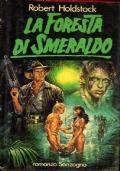 La Foresta Di Smeraldo - Robert Holdstock - copertina