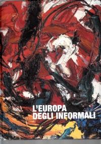 L’Europa degli informali. Dal dopo guerra agli anni ’60 - Francesco Poli - copertina