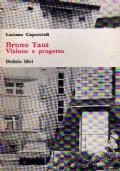 Bruno Taut. Visione e progetto