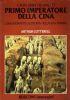 Ch’in Shih-huang-ti primo imperatore della Cina, l’emozionante scoperta della sua tomba - Arthur Cotterell - copertina