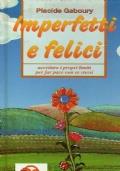 Imperfetti e felici. Accettare i propri limiti per far pace con se stessi - Placide Gaboury - copertina