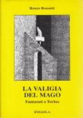 La VALIGIA DEL MAGO. Fantasmi a Torino - Renzo Rossotti - copertina