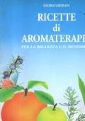 Ricette di aromaterapia per la bellezza e il benessere