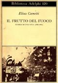 Il Frutto del Fuoco. Storia di una Vita (1921-1931) - Elias Canetti - copertina