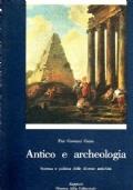 Antico e archeologia. Scienza e politica delle diverse antichità