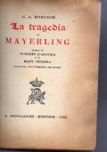 La tragedia di Mayerling. Storia di Rodolfo d’Austria e di Mary Vétzera illustrata nelle persone e nei luoghi - Giuseppe Antonio Borgese - copertina