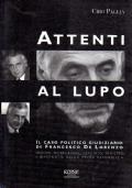 Attenti al lupo. Il caso politico giudiziario di Francesco De Lorenzo - Ciro Paglia - copertina