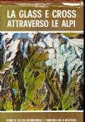 La Glass e Cross attraverso le Alpi : Episodi di politica internazionale e finanziaria nella Resistenza - Edi Consolo - copertina