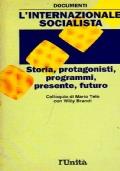 L’INTERNAZIONALE SOCIALISTA - Storia, protagonisti, programmi, presente, futuro