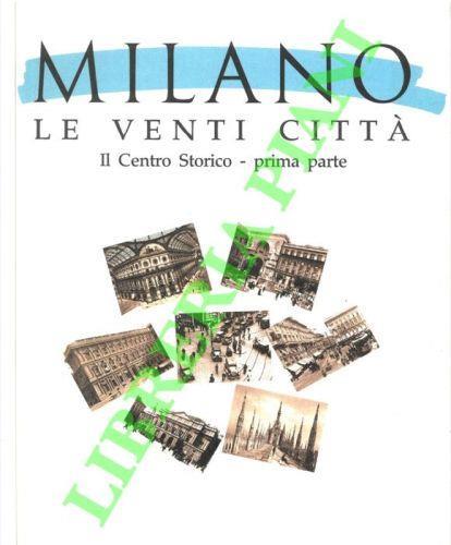 Milano le venti città. Il Centro Storico. I Navigli - Italo Zannier - copertina