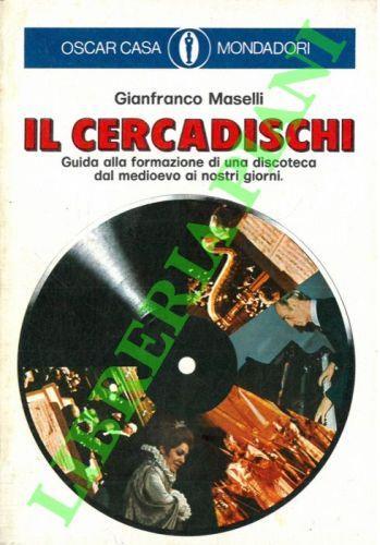 Il cercadischi. Guida alla formazione di una discoteca dal medioevo ai nostri giorni - Gianfranco Maselli - copertina