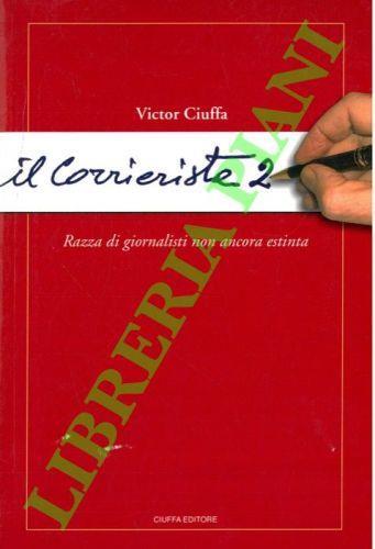 Il Corrierista 2. Razza di giornalisti non ancora estinta - Victor Ciuffa - copertina