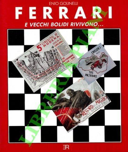 Ferrari e vecchi bolidi rivivono. - Enio Golinelli - copertina