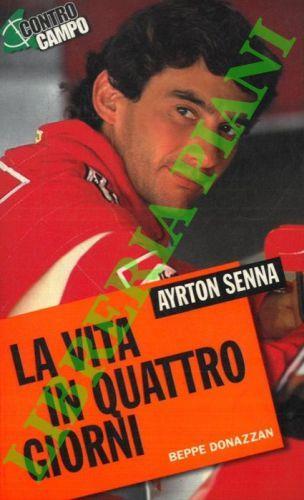 Ayrton Senna. La vita in quattro giorni - Beppe Donazzan - copertina