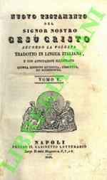 Nuovo Testamento del Signor Nostro Gesù Cristo secondo la volgata .. Lettere di S. Paolo, di S. Giacomo, di S. Pietro, di S. Giovanni, di S. Giuda, Apocalisse. Tomo V - Tomo VI