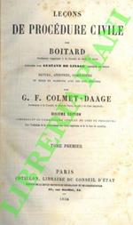 Leçons de procédure civile par Boitard ... publiées par Gustave de Linage ... revue annotées complétées et mises en armonie avec los recentes par G.F. Colmet-Daage. TOME PREMIER