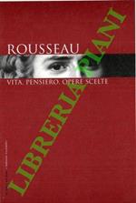 Rousseau. Vita, pensiero, opere scelte