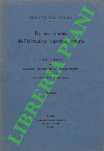 Per una riforma dell'istruzione superiore agraria. Discorso del Senatore Alfredo di Frassineto pronunciato nella seduta del 17 maggio 1932-X - copertina