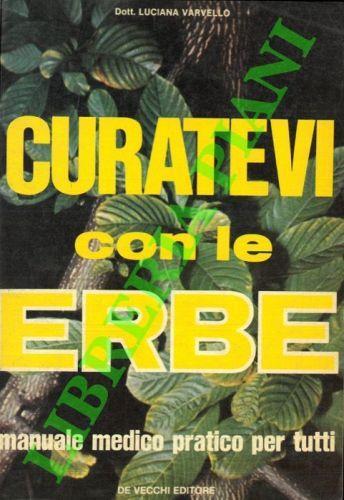 Curatevi con le erbe. Manuale medico pratico per tutti - Luciana Varvello - copertina