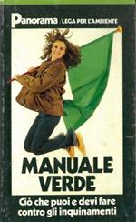 Manuale verde. Cio che puoi e devi fare contro gli inquinamenti