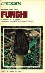 Funghi. A caccia tra il verde: cercarli, riconoscerli, raccoglierli