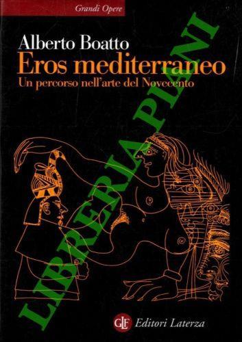 Eros mediterraneo. Un percorso nell’arte del Novecento - Alberto Boatto - copertina