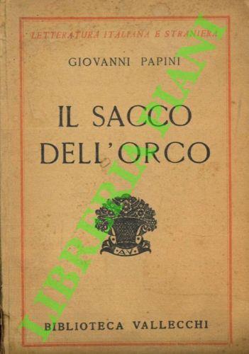 Il sacco dell'orco. Prefazione di E. Allodoli - Giovanni Papini - copertina