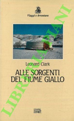 Alle sorgenti del fiume giallo - Leonard Clark - copertina