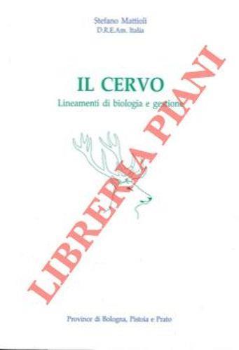 Il cervo. Lineamenti di biologia e gestione - Stefano Mattioli - copertina