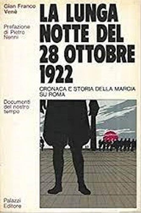 La Lunga Notte Del 28 Ottobre 1922. Cronaca E Storia Della Marcia Su Roma - Gianfranco Venè - copertina