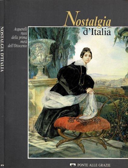 Nostalgia d'Italia - Acquerelli russi della prima metà dell'Ottocento - Eugenija Petrova - copertina