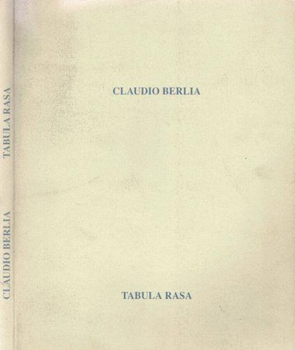 Claudio Berlia. Tabula Rasa - Rolando Bellini - copertina