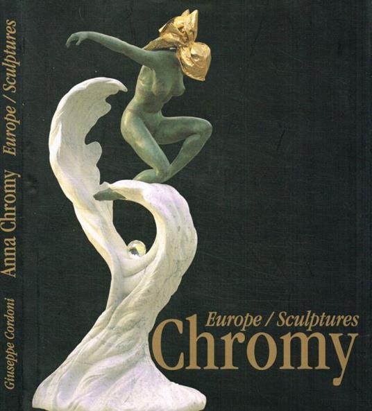 Anna Chromy. Europe/Sculptures - Giuseppe Cordoni - copertina