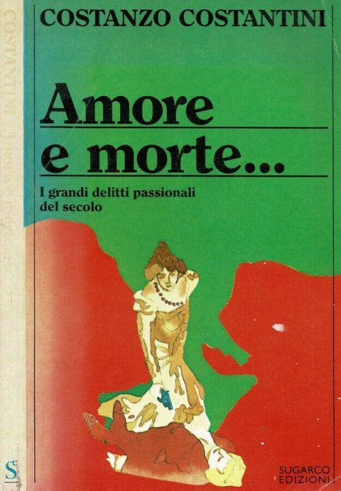 Amore e morte… - Costanzo Costantini - copertina