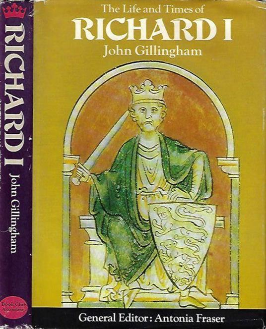 The Life and Times of Richard I - John Gillingham - copertina