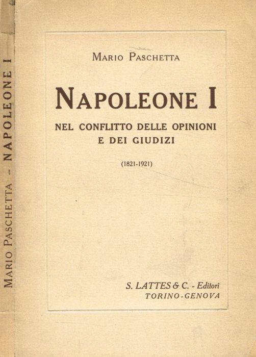 Napoleone I nel conflitto delle opinioni e dei giudizi 1821-1921 - Mario Paschetta - copertina